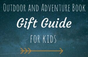 Adventure and Outdoor Book Gift Guide for Kids